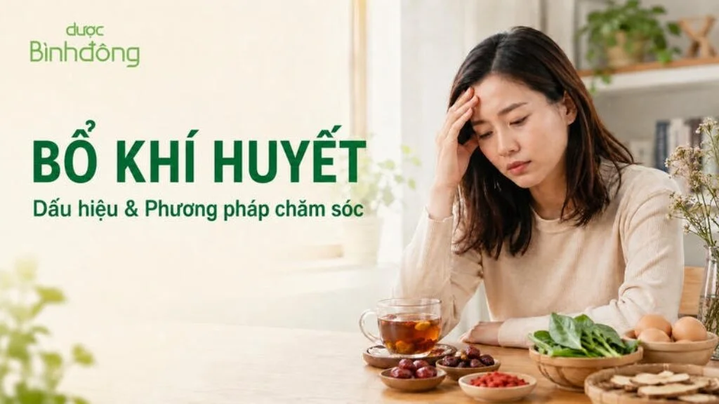 Bổ khí huyết: dấu hiệu cơ thể suy giảm khí huyết và phương pháp chăm sóc tại nhà