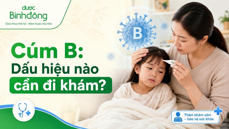 Cúm B: Dấu hiệu nào cần đi khám?