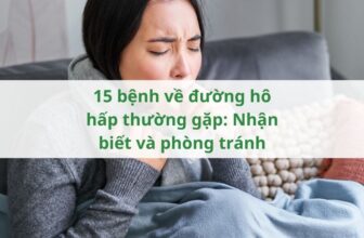 15 bệnh về đường hô hấp thường gặp: Nhận biết và phòng tránh
