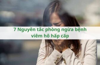 7 Nguyên tắc phòng ngừa bệnh viêm hô hấp cấp