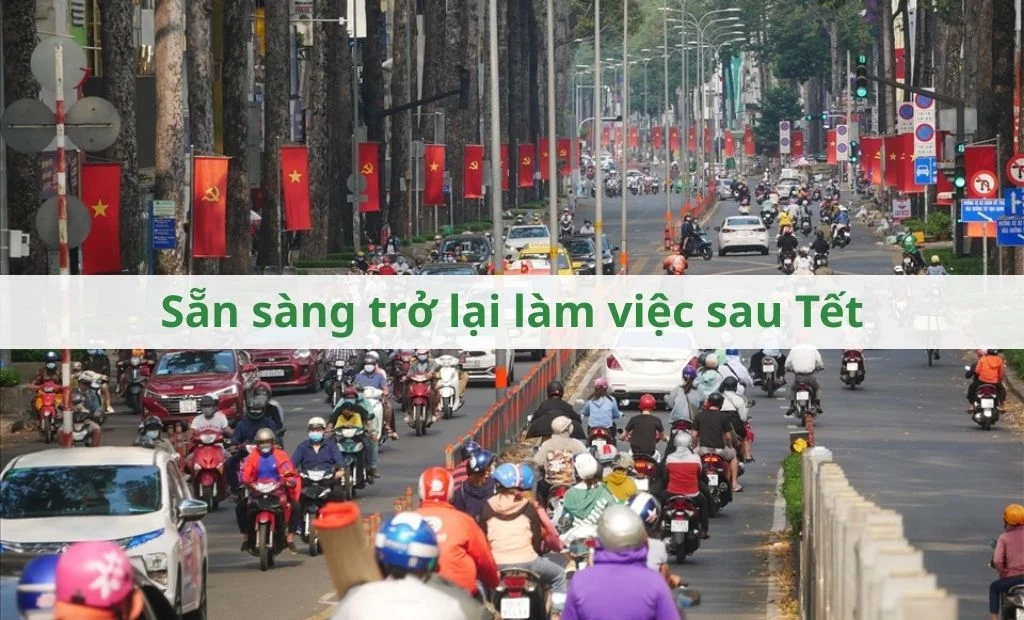 Sẵn sàng trở lại làm việc sau Tết