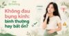 Không đau bụng kinh là bình thường hay bất ổn?