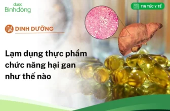 Lạm dụng thực phẩm chức năng hại gan