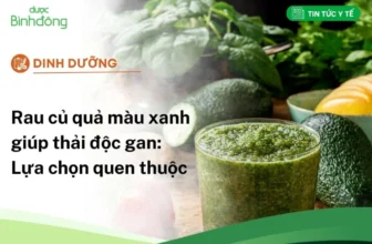 Rau củ quả màu xanh tốt cho gan