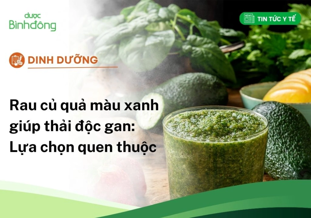 Rau củ quả màu xanh tốt cho gan