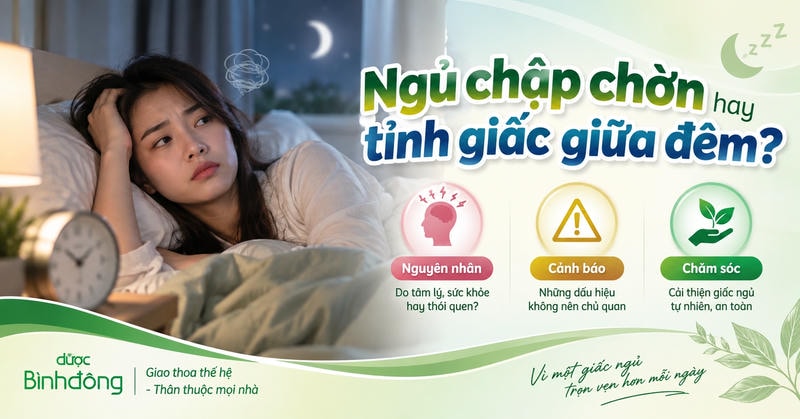 Ngủ chập chờn hay tỉnh giấc giữa đêm?” với phụ nữ nằm thức; nhóm nguyên nhân, cảnh báo, chăm sóc.