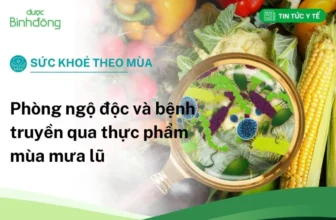 Phòng ngộ độc thực phẩm mùa mưa lũ