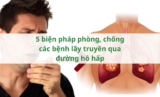 5 biện pháp phòng, chống các bệnh lây truyền qua đường hô hấp
