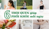 6 thói quen giúp phổi khỏe hơn mỗi ngày
