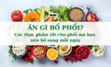 Ăn gì bổ phổi? Các thực phẩm tốt cho phổi mà bạn nên bổ sung mỗi ngày