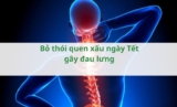 Bỏ thói quen xấu ngày Tết gây đau lưng