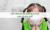 Cần làm gì để phòng tránh cúm A cho trẻ?