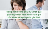 Tầm quan trọng của việc đồng hành cùng phụ nữ giai đoạn tiền mãn kinh