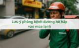 Lưu ý phòng bệnh đường hô hấp vào mùa lạnh