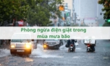 Phòng ngừa điện giật trong mùa mưa bão