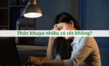 Thức khuya nhiều có tốt không?