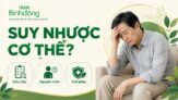 Suy nhược cơ thể: Nhận biết dấu hiệu, hiểu nguyên nhân và phục hồi đúng cách