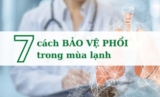 Trang bị ngay 7 cách bảo vệ phổi trong mùa lạnh