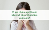 Vì sao nhiều người mắc bệnh hô hấp ở thời điểm cuối năm?