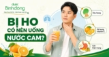 Bị ho có nên uống nước cam không? Hướng dẫn cách uống đúng, Các lưu ý cần biết