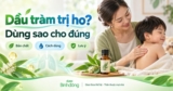 Dầu tràm trị ho có tốt không? Cách dùng đúng để tránh lạm dụng