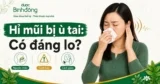 Hỉ mũi bị ù tai: Vì sao xảy ra và cách xử lý an toàn