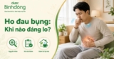 Ho đau bụng là dấu hiệu bệnh gì? Nhận biết nguyên nhân và lúc cần đi khám