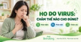 Ho do virus kéo dài: Nhận biết diễn tiến và dấu hiệu nên kiểm tra sớm