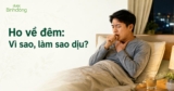 Ho về đêm: 6 nguyên nhân thường gặp và cách giảm ho để ngủ ngon hơn