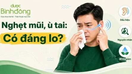 Nghẹt mũi ù tai: Nguyên nhân, dấu hiệu cần đi khám và cách xử lý tại nhà