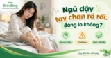 Vì sao ngủ dậy tay chân không có sức và khi nào đáng lo?