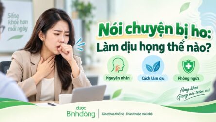 Nói chuyện bị ho: Nguyên nhân, cách làm dịu và phòng tái phát