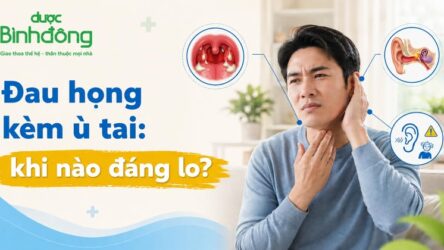Đau họng kèm ù tai: Nguyên nhân, dấu hiệu cần đi khám và cách cải thiện an toàn