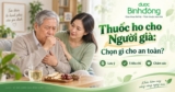 Chọn thuốc ho cho người già thế nào để hạn chế rủi ro?