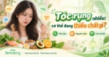 Rụng tóc do thiếu chất: Dấu hiệu, dưỡng chất cần lưu ý và cách cải thiện