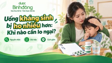 Uống kháng sinh bị ho nhiều hơn: Khi nào cần lo ngại?