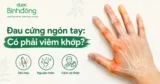 Viêm khớp ngón tay: Nguyên nhân, Triệu chứng & Cách chữa